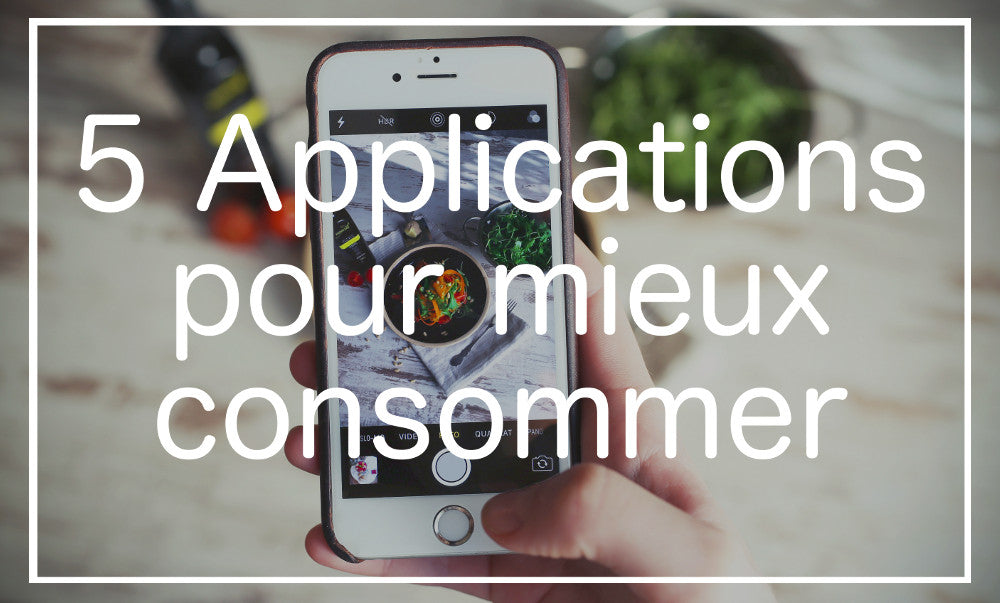 5 applications pour mieux consommer