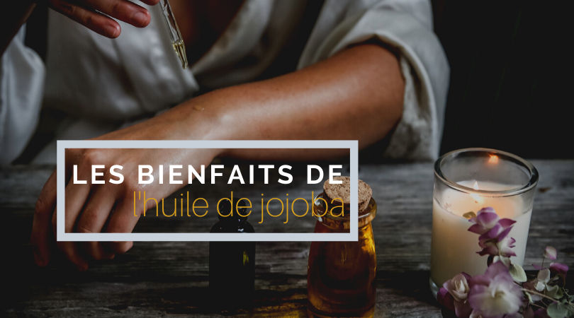 Les bienfaits de l'huile de jojoba