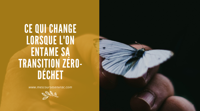 Ce qui change lorsque l'on entame sa transition Zéro-déchet