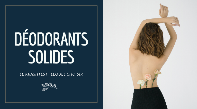 Krashtest déodorants solides : comment le choisir ?