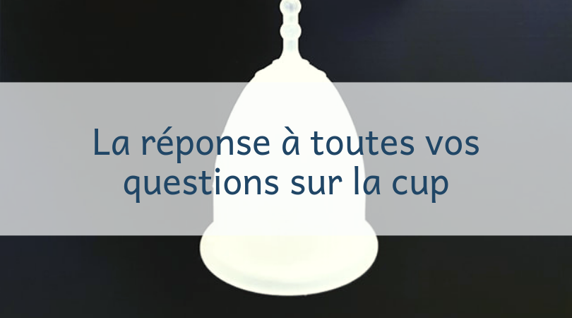 Coupe menstruelle : la réponse à vos questions