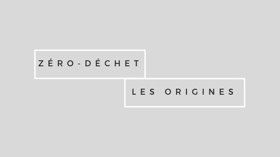 Aux origines du zéro-déchet : l'histoire d'un phénomène
