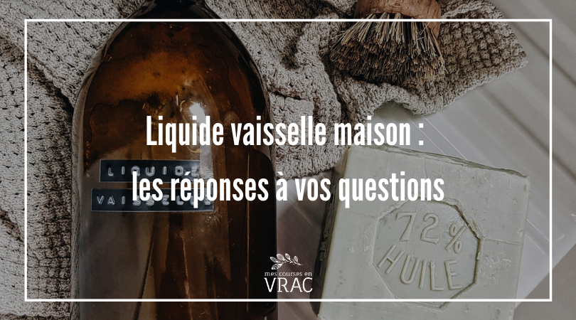 Liquide vaisselle maison : les réponses à vos questions
