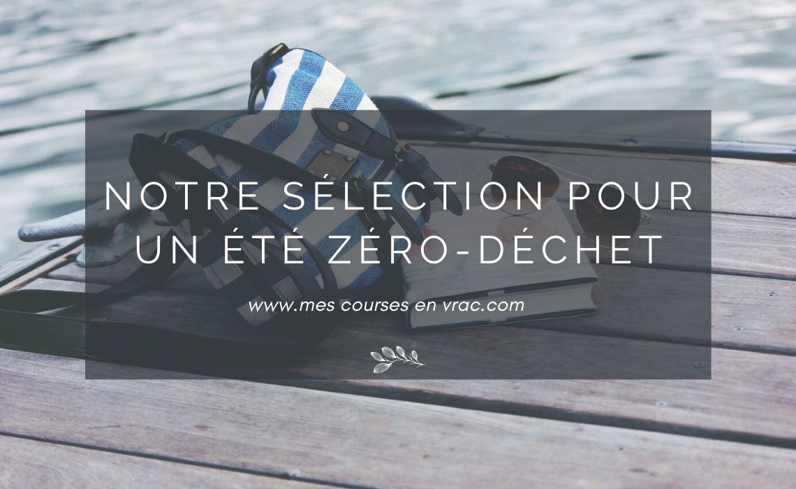 Notre sélection pour un été zéro-déchet