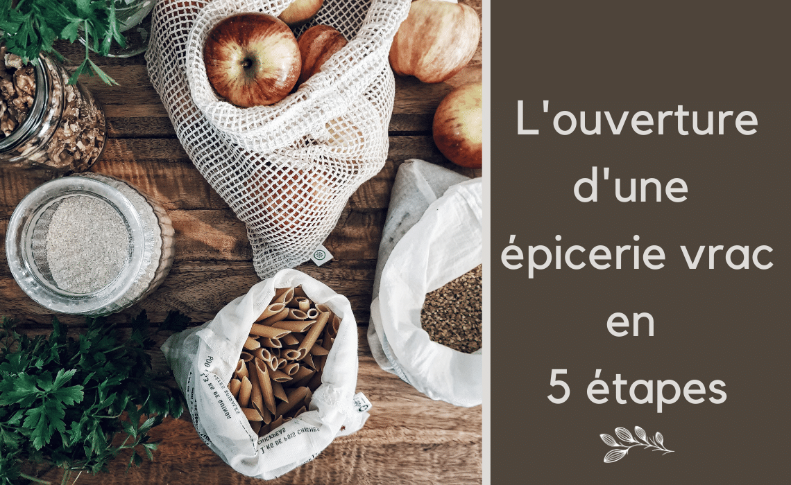 Ouvrir une épicerie vrac : les 5 étapes de notre installation