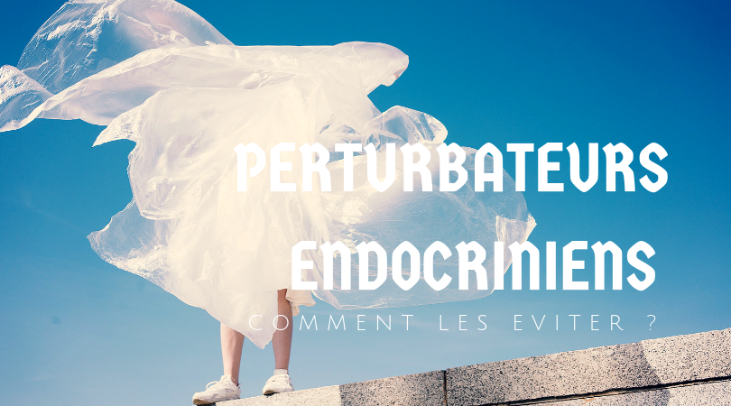 Perturbateurs endocriniens : kézako ? Comment les éviter ?