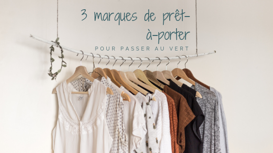 Le prêt-à-porter féminin fait sa révolution verte : 3 des marques à suivre