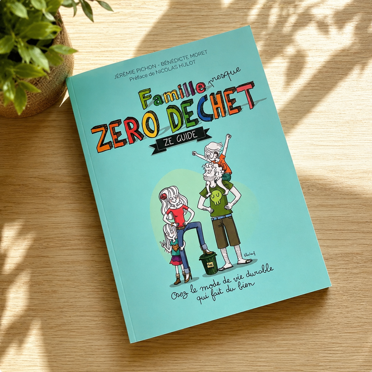 Famille presque zéro déchet, Ze guide - Jérémie Pichon, Bénédicte Moret